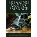 Breaking Anger's Embrace and Other Insights on the Human Condition - Paperback