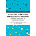 Before and After School Physical Activity Programs: Frameworks, Critical Issues and Underserved Populations - Paperback
