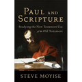 Paul and Scripture: Studying the New Testament Use of the Old Testament - Paperback