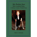My Perfect Son Has Cerebral Palsy: A Mother's Guide of Helpful Hints - Paperback