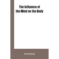 The Influence of the mind on the body - Paperback