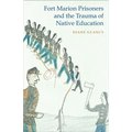 Fort Marion Prisoners and the Trauma of Native Education - Paperback