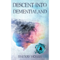 Descent into Dementialand - Hardcover