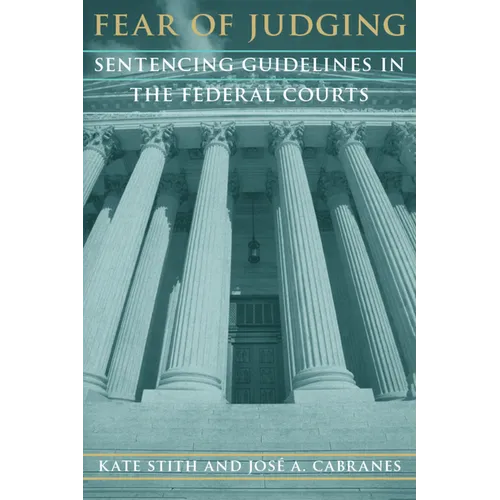 Fear of Judging: Sentencing Guidelines in the Federal Courts - Paperback