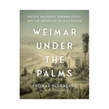 Weimar Under the Palms: Pacific Palisades, German Exiles, and the Invention of Hollywood - Hardcover