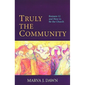 Truly the Community: Romans 12 and How to Be the Church - Paperback
