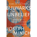 Bulwarks of Unbelief: Atheism and Divine Absence in a Secular Age - Hardcover