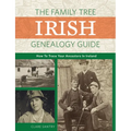 The Family Tree Irish Genealogy Guide: How to Trace Your Ancestors in Ireland - Paperback