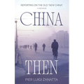 China Then: The mid-1970s adventures of an Italian correspondent - Paperback