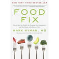 Food Fix: How to Save Our Health, Our Economy, Our Communities, and Our Planet--One Bite at a Time - Hardcover