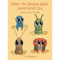 Spiker the Jumping Spider Learns About Joy: Joy Is a Fruit of the Spirit - Hardcover