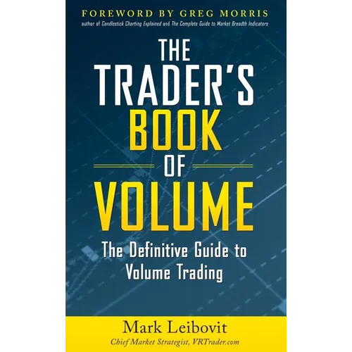 The Trader's Book of Volume: The Definitive Guide to Volume Trading: The Definitive Guide to Volume Trading - Hardcover