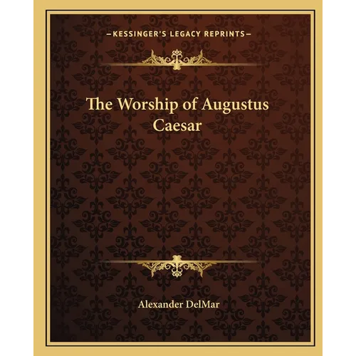 The Worship of Augustus Caesar - Paperback