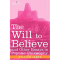 The Will to Believe and Other Essays in Popular Philosophy - Paperback