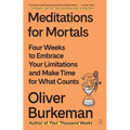 Meditations for Mortals: Four Weeks to Embrace Your Limitations and Make Time for What Counts - Paperback