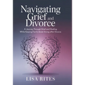 Grief and Divorce: A Journey Through Grief and Healing While Keeping the Family Bonds Strong After Divorce - Hardcover