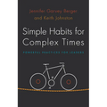 Simple Habits for Complex Times: Powerful Practices for Leaders - Hardcover