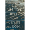 No Estoy Roto: Una Memoria / I'm Not Broken: A Memoir - Paperback