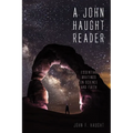 A John Haught Reader: Essential Writings on Science and Faith - Hardcover