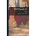 Dressmaking: A Manual for Schools and Colleges - Hardcover