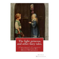 The light princess, and other fairy tales. By: George Macdonald: (Children's Classics) Illustrated By: Maud Humphrey (March 30, 1868 - 1940) was a com - Paperback