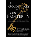 The Golden Key to Continuous Prosperity: How to Vote Yourself a Tax Break Without Any Reduction in Government Revenue - Paperback