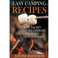 Easy Camping Recipes: Foil Packet - Campfire Cooking - Grilling - Dutch Oven - Paperback