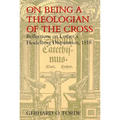 On Being a Theologian of the Cross: Reflections on Luther's Heidelberg Disputation, 1518 - Paperback