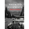 Haunted Highways Uncovered: Thrilling Accounts of Paranormal Phenomena on the World's Roads - Paperback