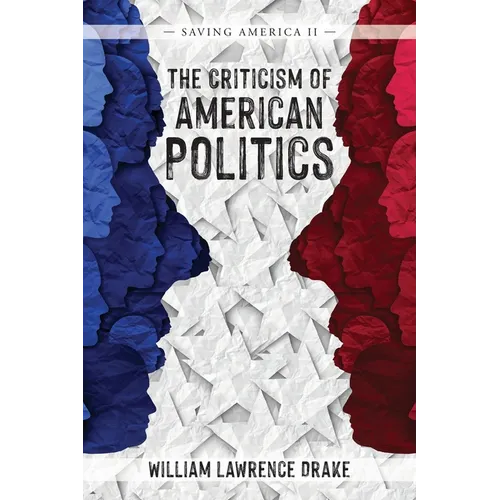 The Criticism of American Politics: Saving America II - Paperback