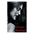 Of Human Bondage: Autobiographical Novel - Paperback