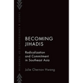 Becoming Jihadis: Radicalization and Commitment in Southeast Asia - Paperback
