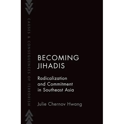 Becoming Jihadis: Radicalization and Commitment in Southeast Asia - Paperback