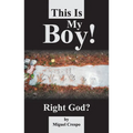 This is My Boy! Right, God? - Paperback