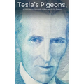 Tesla's Pigeons, An unconventional biography of Nikola Tesla - Paperback