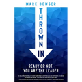 Thrown in: Ready or Not, You Are the Leader - Paperback