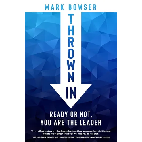 Thrown in: Ready or Not, You Are the Leader - Paperback