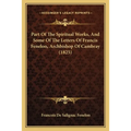 Part Of The Spiritual Works, And Some Of The Letters Of Francis Fenelon, Archbishop Of Cambray (1825) - Paperback