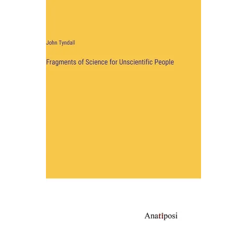 Fragments of Science for Unscientific People - Hardcover