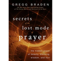 Secrets of the Lost Mode of Prayer: The Hidden Power of Beauty, Blessing, Wisdom, and Hurt - Paperback