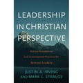 Leadership in Christian Perspective: Biblical Foundations and Contemporary Practices for Servant Leaders - Paperback