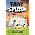 Pablo and Splash: Roman Holiday: The Hilarious Kids' Graphic Novel Series about Time-Travelling Penguins - Hardcover