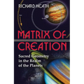Matrix of Creation: Sacred Geometry in the Realm of the Planets - Paperback
