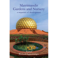The Matrimandir Gardens and Nursery: a sequence of development - Paperback