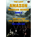 The Last Amazon Warrior Women: Book 3: The Spy and The Emerald Witch - Paperback