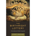 The Birthright Lottery: Citizenship and Global Inequality - Hardcover