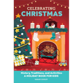 Celebrating Christmas: History, Traditions, and Activities - A Holiday Book for Kids - Paperback