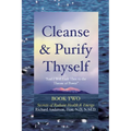 Cleanse & Purify Thyself, Book 2: Secrets of Radiant Health & Energy - Paperback