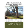 The Alternative School Principal's Handbook: A guide for your first three years - Paperback