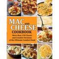 Mac and Cheese Cookbook: More than 150 Classic and Creative Versions of the Ultimate Comfort Food - Paperback